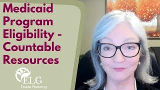 Medicaid Program Eligibility – Countable Resources