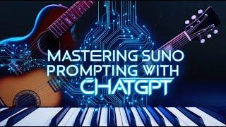 Mastering Suno Prompting with ChatGPT