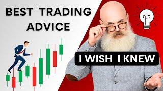 Best Trading Advice I Wish I Knew At The Beginning