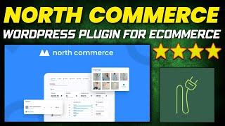 North Commerce Review: WordPress Plugin to Build a Fast, Customizable Ecommerce Site