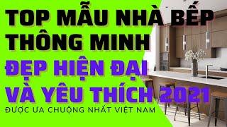 TOP Mẫu Nhà Bếp Thông Minh Đẹp Hiện Đại nhất 2021 | Thiết kế nhà bếp