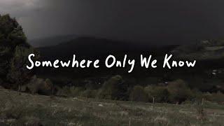 somewhere only we know (speed up, reverb + lyrics)