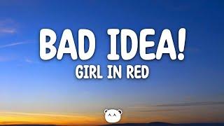 girl in red - bad idea! (Lyrics)