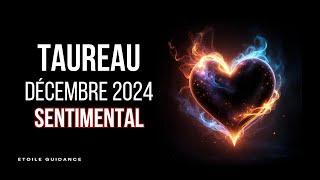 Taureau Décembre 2024 - Sentimental (Ça reprend du service!)