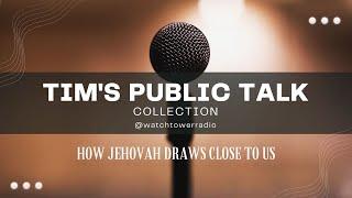 JW Public Talk How Jehovah Draws Close to Us