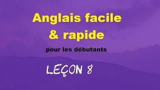 Anglais facile & rapide pour les débutants - Leçon 8