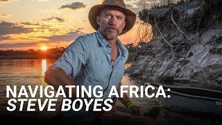 Navigating The Great Spine of Africa with Steve Boyes | Planet Hope