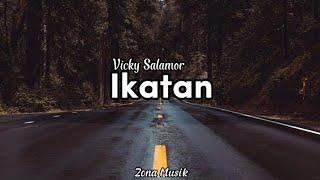 Vicky Salamor | Ikatan | lirik lagu