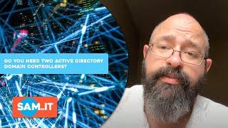 Do You Need Two Active Directory Domain Controllers?