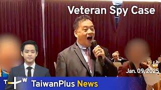 Veteran Spy Case, TaiwanPlus News – 18:00, January 9, 2025 | TaiwanPlus News