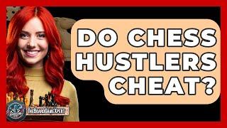 Do Chess Hustlers Cheat? - The Board Game Xpert