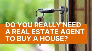 Do You Really Need a REAL ESTATE AGENT to Buy a House?