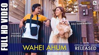 Wahei Ahum || IP Khaba & Zulu || Hokraj || Official Manipuri Music Video Release 2021