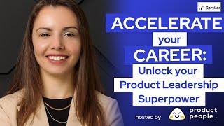  Accelerate Your Career: Unlock Your Product Leadership Superpower