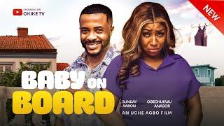 BABY ON BOARD (NEW MOVIES 2024) OGECHUKWU ANASOR, AARON SUNDAY, UCHE AGBO | OKIKE TV