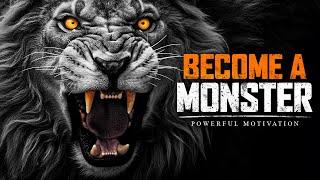 BECOME A MONSTER  - The Best Motivational Speech Compilation