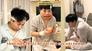 Tổng Hợp Troll Người Yêu Cực Hài Phần 5 | Tít Sún Review.