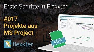 Flexxter erklärt: 017 - Projekte aus MS Project importieren