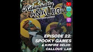 Ep 22 - Spooky Games & Kinfire Delve: Callous' Lab