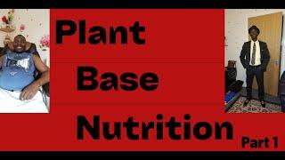 Plant Base Nutrition Part 1 - Olivier Mankondo