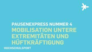 Mobilisation untere Extremitäten und Hüftkräftigung (Pausenexpress #4) | Hochschulsport