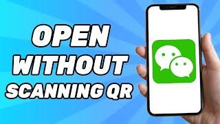 How to Open WeChat Account Without Scanning QR Code 2025