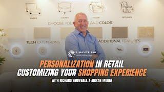 How Retailers Customize Your Shopping Experience | Richard Snowball | Jibran Munaf | The Finance 360