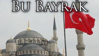 Turkish Patriotic Song: Bu Bayrak - That Flag