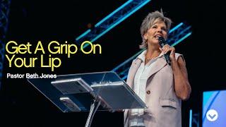 Get A Grip On Your Lip | Pastor Beth Jones