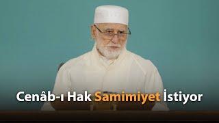Osman Nuri Topbaş -  Cenâb-ı Hak Kulundan Samimiyet İstiyor