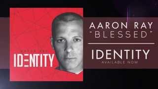 Aaron Ray - Blessed (Official Lyric Video)