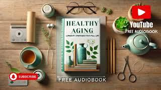 Healthy Aging: Longevity Strategies for a Full Life | Free Audiobook Author Ciro Irmici