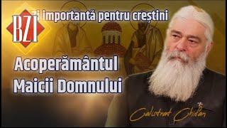 Părintele Calistrat Chifan predică despre istoria sărbătorii Acoperământului Maicii Domnului