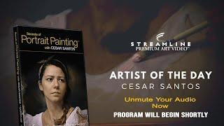 Cesar Santos “Secrets of Portrait Painting” **FREE LESSON VIEWING**