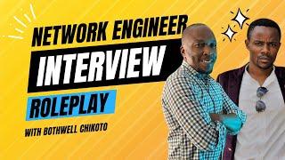 Network Engineer Interview Roleplay - Bothwell Chikoto