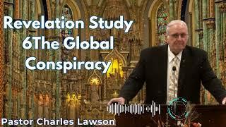 Revelation Study 6The Global Conspiracy - Pastor Charles Lawson Semons