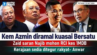 TERKINI! Kem Azmin diramal kuasai Bersatu | Zaid saran tubuh RCI kes 1MDB | Kerajaan sedia ditegur