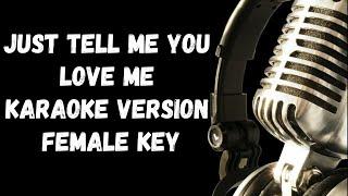 Just Tell Me You Love Me Karaoke Female Key Version