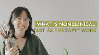 What Is Nonclinical Art as Therapy Work