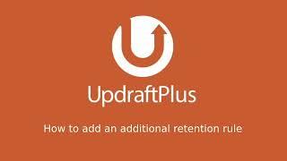 How to set up additional retention rules for your UpdraftPlus backup
