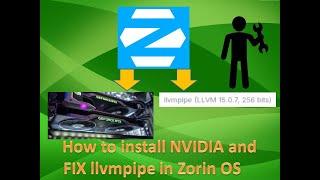 How to install NVIDIA driver properly and fix llvmpipe in Zorin OS