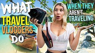 WHAT TRAVEL VLOGGERS DO When They Aren't Traveling