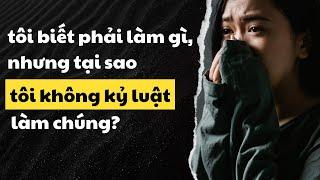 Tại sao bạn không kỷ luật và làm thế nào để bắt đầu kỷ luật với chính mình? | Inner World Podcast