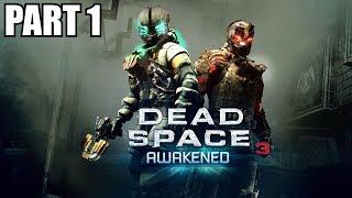 WHAT HAPPENED TO ISAAC CLARKE? - Dead Space 3 AWAKENED DLC Gameplay Walkthrough Part 1