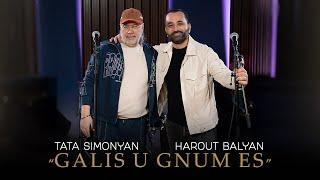 Harout Balyan-Tata Simonyan "Galis U Gnum Es" (Official)