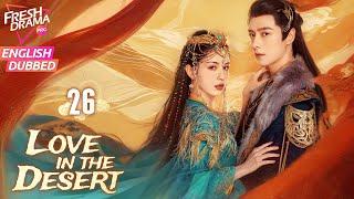 【ENG DUB】Love in the Desert EP26-End |An entangled love-hate dynamic | Hankiz Omar, Alen Fang