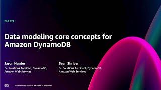 AWS re:Invent 2024 - Data modeling core concepts for Amazon DynamoDB (DAT305)