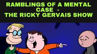 Ramblings Of A Mental Case - Ricky Gervais Show, Stephen Merchant, Karl Pilkington