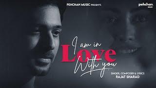 I Am In Love With You - Official Music Video | Rajat Sharad | New Romantic Song 2021