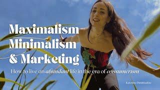 Do you really need it, or is it well-marketed to you? Maximalism, Minimalism & Marketing